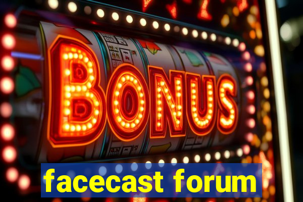 facecast forum